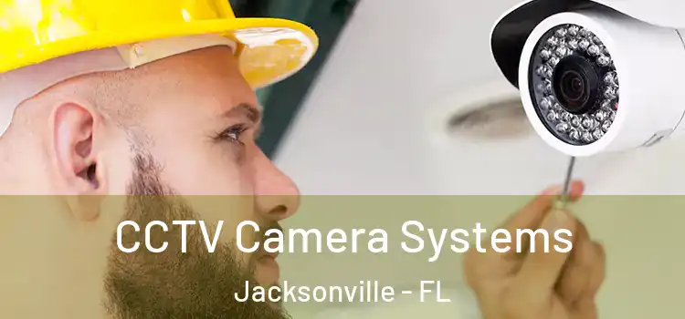 CCTV Camera Systems Jacksonville - FL