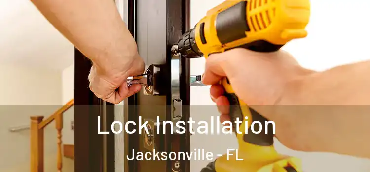Lock Installation Jacksonville - FL