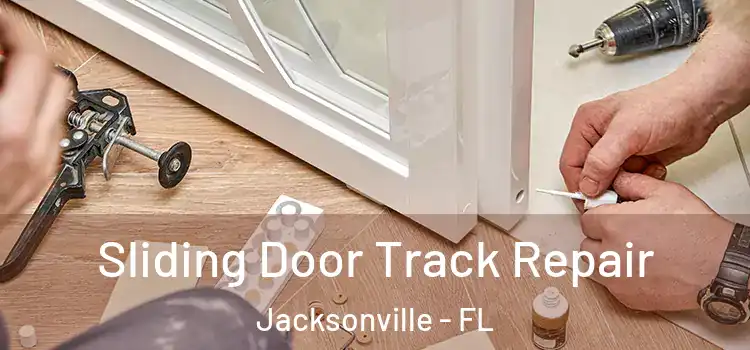 Sliding Door Track Repair Jacksonville - FL